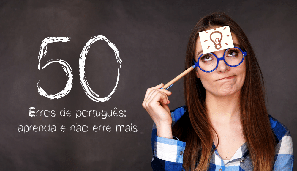 102 erros de português: aprenda os mais comuns e não erre mais!